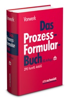 Rainer Goldbach, Rainer (Dipl.-Rpfl. Prof.) Goldbach, Ha Schneider, Hagen Schneider, Hagen (Dipl.-Rpfl.) Schneider, Volkert Vorwerk... - Das Prozessformularbuch