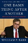 William P Barr, William P. Barr - One Damn Thing After Another