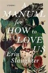 Erin Slaughter - A Manual for How to Love Us