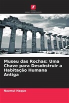Nazmul Haque, Naziba Saiyara - Museu das Rochas: Uma Chave para Desobstruir a Habitação Humana Antiga