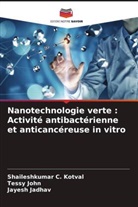 Jayesh Jadhav, Tessy John, Shaileshkumar C. Kotval - Nanotechnologie verte : Activité antibactérienne et anticancéreuse in vitro