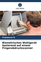Prabakaran B, Prabakaran B. - Biometrisches Wahlgerät basierend auf einem Fingerabdruckscanner