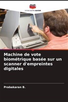 Prabakaran B. - Machine de vote biométrique basée sur un scanner d'empreintes digitales