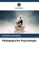 M Charles Arockiaraj, M. Charles Arockiaraj, M.Charles Arockiaraj - Pädagogische Psychologie