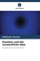 Abdelkader Benzian - Einstein und die verwerfliche Idee