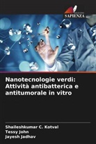 Jayesh Jadhav, Tessy John, Shaileshkumar C. Kotval - Nanotecnologie verdi: Attività antibatterica e antitumorale in vitro
