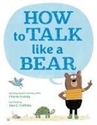 Charlie Grandy, Alex G. Griffiths, Alex G. Griffiths - How to Talk Like a Bear