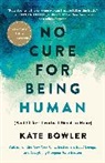 Kate Bowler - No Cure for Being Human