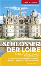 Heike Bentheimer - TRESCHER Reiseführer Schlösser der Loire