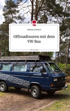 Stefanie Grötzner - Offroadtouren mit dem VW Bus. Life is a Story - story.one