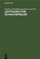 Tassilo von Heydebrand und der Lasa - Leitfaden für Schachspieler