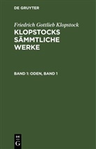 Friedrich Gottlieb Klopstock - Friedrich Gottlieb Klopstock: Klopstocks sämmtliche Werke - Band 1: Oden, Band 1