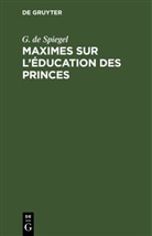 G. de Spiegel - Maximes sur l'éducation des princes