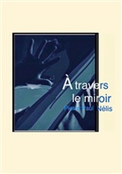 Pierre Paul Nélis - À travers le miroir