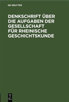 Degruyter - Denkschrift über die Aufgaben der Gesellschaft für Rheinische Geschichtskunde