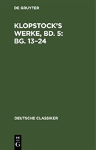 Degruyter - Klopstock's Werke, Bd. 5: Bg. 13-24