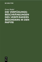 Ernst Rabel - Die Verfügungsbeschränkungen des Verpfänders besonders in den Papyri