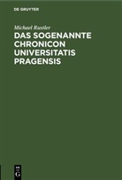 Michael Rustler - Das Sogenannte Chronicon Universitatis Pragensis