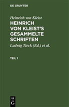 Heinrich von Kleist, Julian [Bearb. Schmidt, Julian [Bearb.] Schmidt, Ludwig Tieck - Heinrich von Kleist: Heinrich von Kleist's gesammelte Schriften - 1: Heinrich von Kleist: Heinrich von Kleist's gesammelte Schriften. Teil 1
