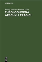 Rudolf Heinrich Klausen - Theologumena Aeschyli tragici