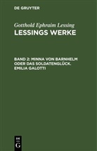 Gotthold Ephraim Lessing - Gotthold Ephraim Lessing: Lessings Werke - Band 2: Minna von Barnhelm oder das Soldatenglück. Emilia Galotti