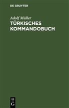 Adolf Müller - Türkisches Kommandobuch