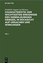 Friedrich August von Retzow - Friedrich August von Retzow: Charakteristik der wichtigsten Ereignisse des siebenjährigen Krieges, in Rücksicht auf Ursachen und Wirkungen - Teil 1: Friedrich August von Retzow: Charakteristik der wichtigsten Ereignisse des siebenjährigen Krieges, in Rücksicht auf Ursachen und Wirkungen. Teil 1