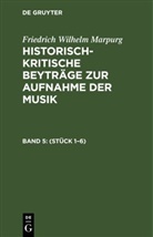 Friedrich Wilhelm Marpurg - Friedrich Wilhelm Marpurg: Historisch-kritische Beyträge zur Aufnahme der Musik - Band 5: (Stück 1-6)