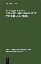 B. Gaupp, P. Loeck - Stempelsteuergesetz vom 31. Juli 1895