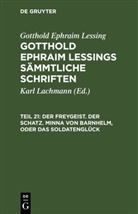 Gotthold Ephraim Lessing, Gotthold Ephraim Lessings - Gotthold Ephraim Lessing: Gotthold Ephraim Lessings Sämmtliche Schriften - Teil 21: Der Freygeist. Der Schatz. Minna von Barnhelm, oder das Soldatenglück