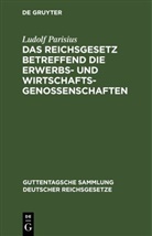 Ludolf Parisius - Das Reichsgesetz betreffend die Erwerbs- und Wirtschaftsgenossenschaften