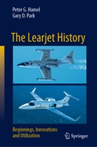 Peter G Hamel, Peter G. Hamel, Gary D Park, Gary D. Park - The Learjet History