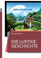 Bernd Schubert - Die lustige Geschichte