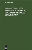 Immanuel Bekker - Anecdota graeca, Volumen 1: Lexica Segueriana