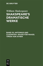 William Shakespeare - William Shakespeare: Shakspeare's dramatische Werke - Band 10: Antonius und Cleopatra. Maaß für Maaß. Timon von Athen