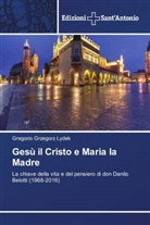 Gregorio Grzegorz Lydek - Gesù il Cristo e Maria la Madre