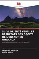 Mark Kiiza, Charles Mugisa - SUIVI ORIENTÉ VERS LES RÉSULTATS DES DROITS DE L'ENFANT EN OUGANDA