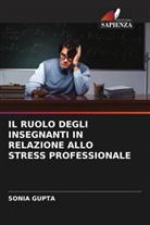 Sonia Gupta - IL RUOLO DEGLI INSEGNANTI IN RELAZIONE ALLO STRESS PROFESSIONALE