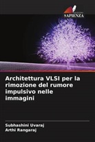 Arthi Rangaraj, Subhashini Uvaraj - Architettura VLSI per la rimozione del rumore impulsivo nelle immagini