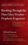 Michael Granzen, Chris Hedges - Breaking Through the Plate Glass Window-Prophetic Fragments