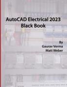 Gaurav Verma, Matt Weber - AutoCAD Electrical 2023 Black Book