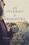 Gary Chapman, Catherine Palmer - Do inverno à primavera