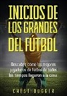 Chest Dugger - Inicios de los Grandes del Fútbol