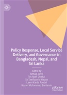 Hasan Muhammad Baniamin, Tek Nath Dhakal, Sk Tawfique M Haque, Ishtiaq Jamil, Tek Nath Dhakal, Laxmi Kanta Paudel... - Policy Response, Local Service Delivery, and Governance in Bangladesh, Nepal, and Sri Lanka