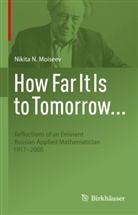 Nikita N Moiseev, Nikita N. Moiseev - How Far It Is to Tomorrow...