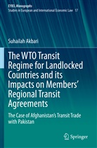 Suhailah Akbari - The WTO Transit Regime for Landlocked Countries and its Impacts on Members' Regional Transit Agreements