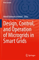 Mehdi Rahmani-Andebili - Design, Control, and Operation of Microgrids in Smart Grids