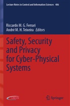 Riccardo M. G. Ferrari, Riccardo M.G. Ferrari, Riccardo M G Ferrari, M H Teixeira, André M. H. Teixeira - Safety, Security and Privacy for Cyber-Physical Systems