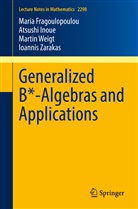 Maria Fragoulopoulou, Atsushi Inoue, Martin Weigt, Ioannis Zarakas - Generalized B*-Algebras and Applications