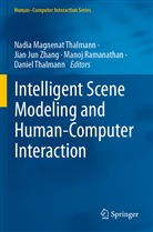 Jian Jun Zhang, Manoj Ramanathan, Manoj Ramanathan et al, Daniel Thalmann, Nadia Magnenat Thalmann, Jian Jun Zhang - Intelligent Scene Modeling and Human-Computer Interaction
